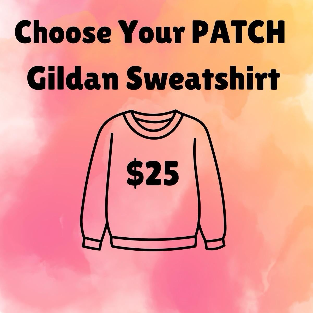 Choose Your PATCH Gildan Sweatshirt